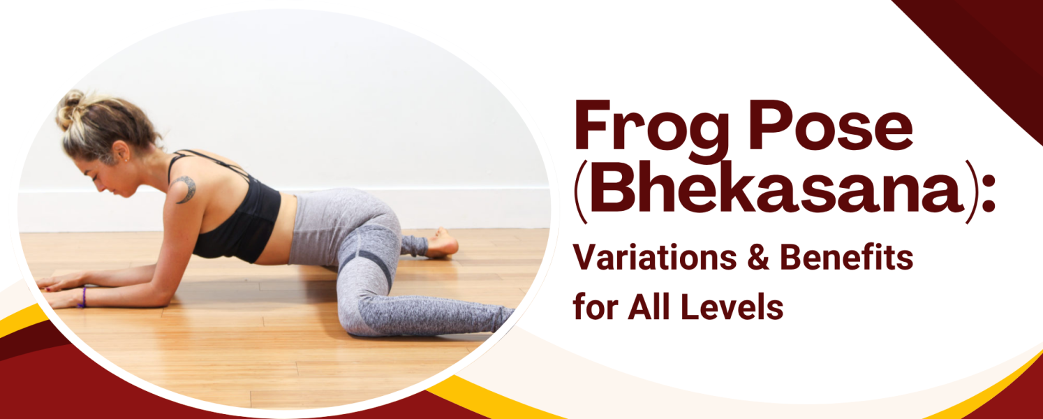 Frog Pose (Bhekasana): Variations & Benefits for All Levels