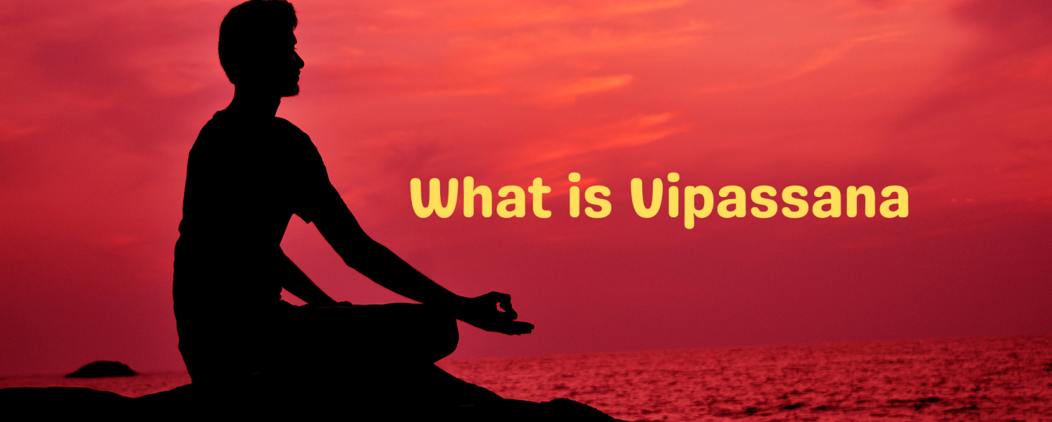 What is Vipassana Meditation?