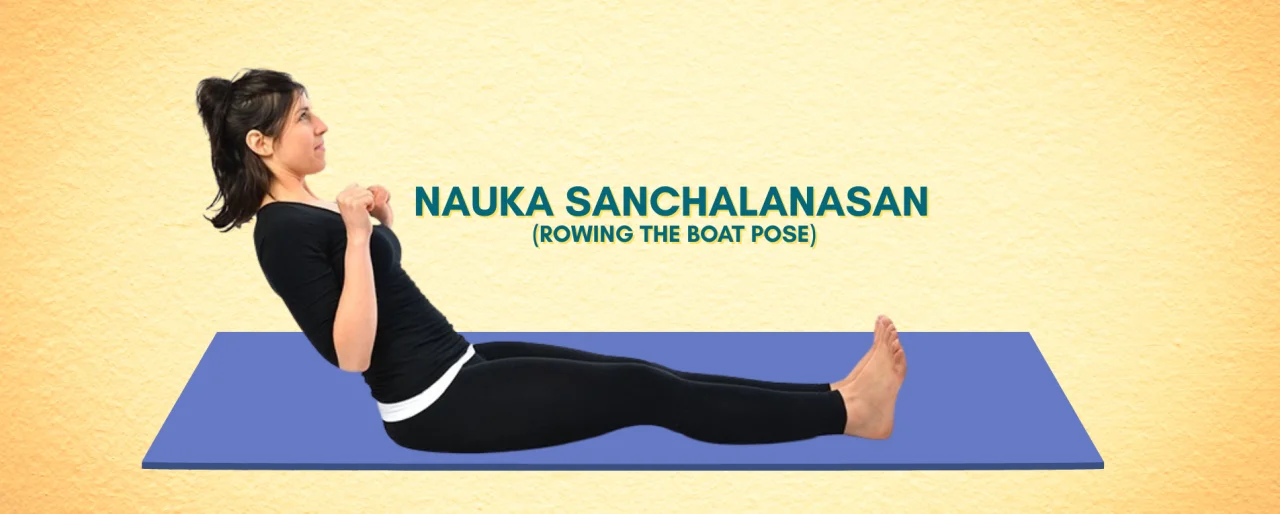 Nauka Sanchalanasana - A Complete guide